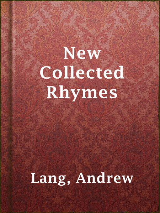 Title details for New Collected Rhymes by Andrew Lang - Available